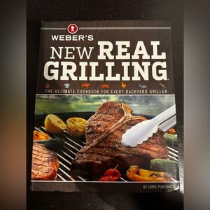 Weber's New Real Grilling Cookbook